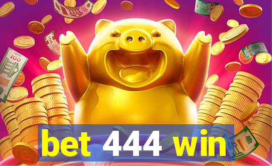 bet 444 win